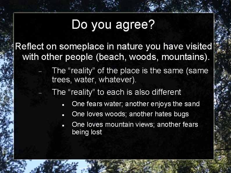 Do you agree? Reflect on someplace in nature you have visited with other people