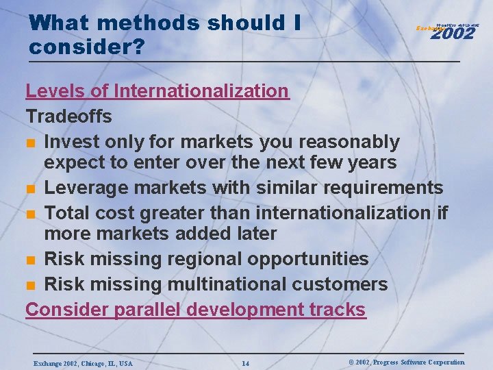 What methods should I consider? 2002 PROGRESS WORLDWIDE Exchange Levels of Internationalization Tradeoffs n