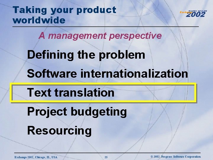 Taking your product worldwide 2002 PROGRESS WORLDWIDE Exchange A management perspective Defining the problem