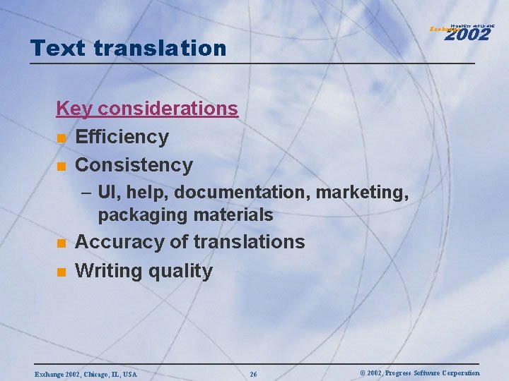 2002 PROGRESS WORLDWIDE Exchange Text translation Key considerations n Efficiency n Consistency – UI,