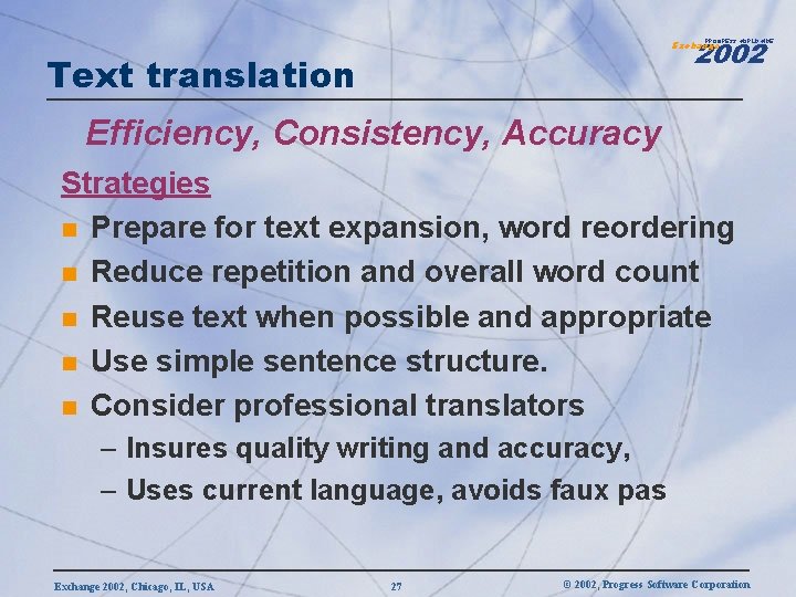 2002 PROGRESS WORLDWIDE Exchange Text translation Efficiency, Consistency, Accuracy Strategies n Prepare for text