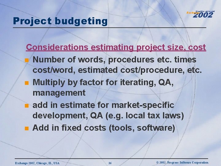 2002 PROGRESS WORLDWIDE Exchange Project budgeting Considerations estimating project size, cost n Number of