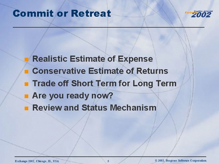 Commit or Retreat n n n 2002 PROGRESS WORLDWIDE Exchange Realistic Estimate of Expense