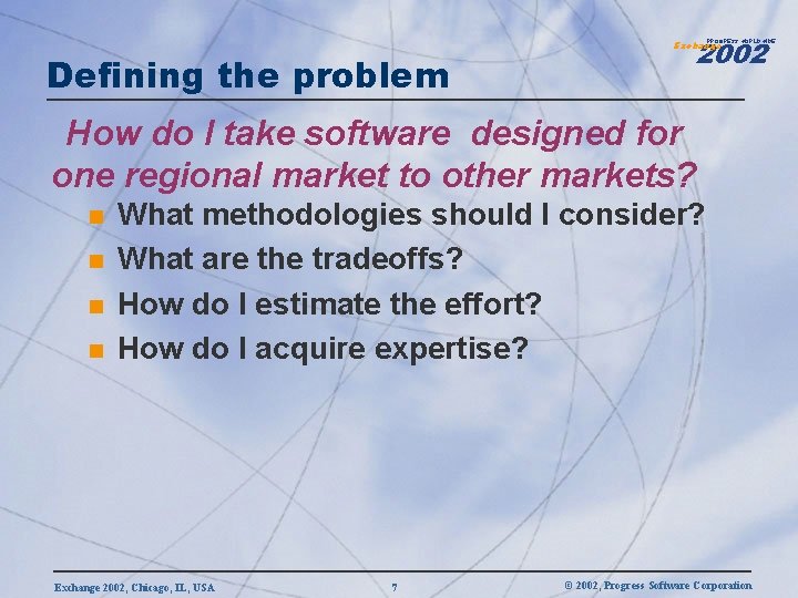 2002 PROGRESS WORLDWIDE Defining the problem Exchange How do I take software designed for