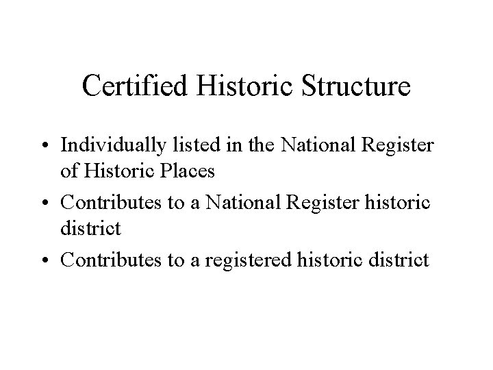 Certified Historic Structure • Individually listed in the National Register of Historic Places •