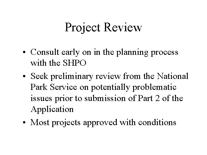 Project Review • Consult early on in the planning process with the SHPO •