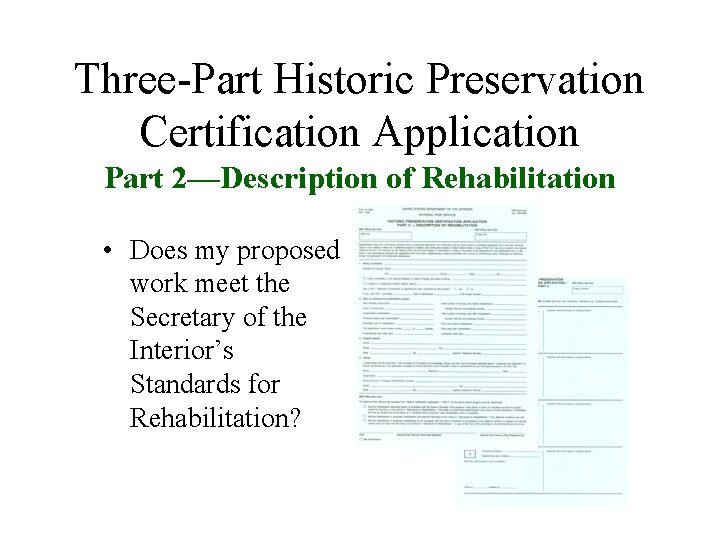 Three-Part Historic Preservation Certification Application Part 2—Description of Rehabilitation • Does my proposed work