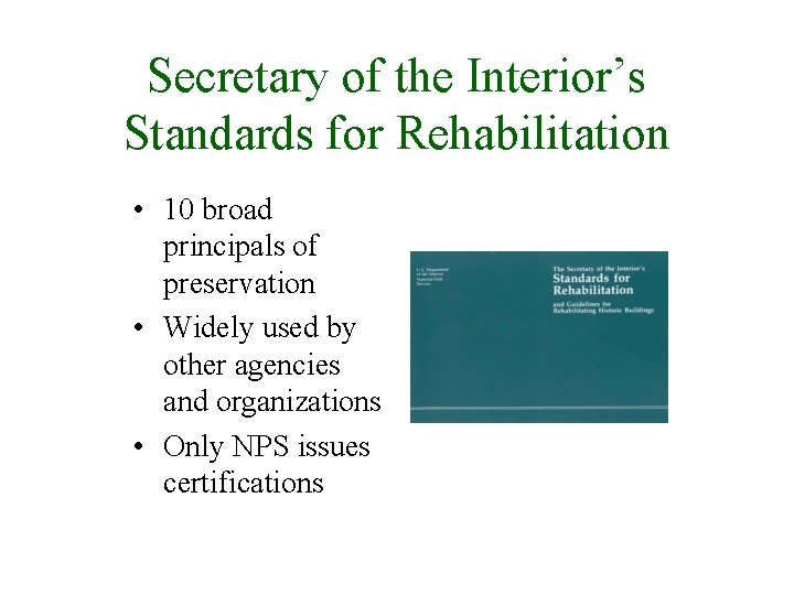 Secretary of the Interior’s Standards for Rehabilitation • 10 broad principals of preservation •