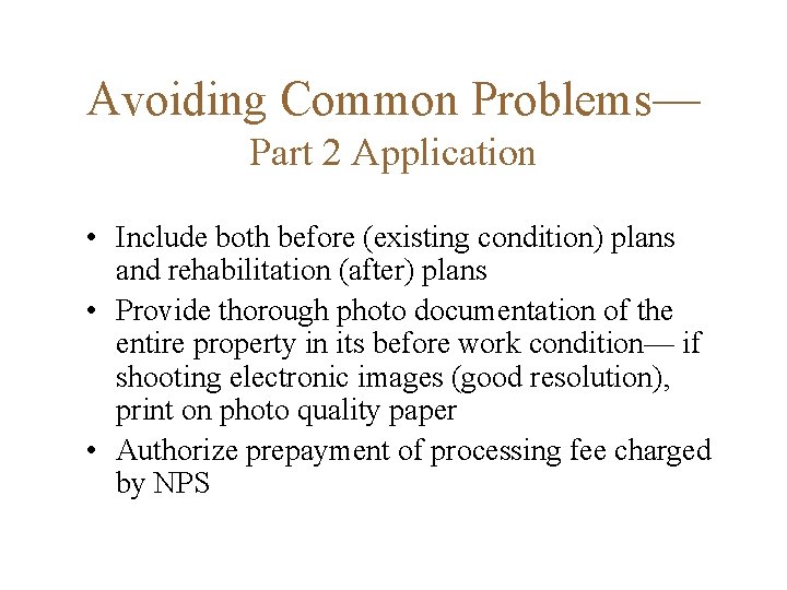 Avoiding Common Problems— Part 2 Application • Include both before (existing condition) plans and