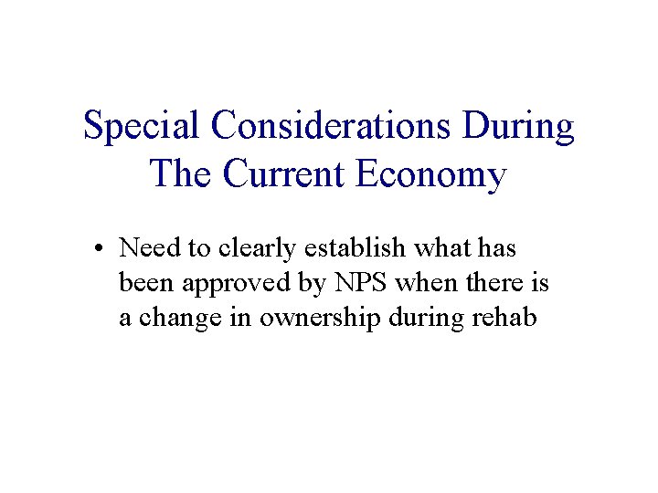 Special Considerations During The Current Economy • Need to clearly establish what has been