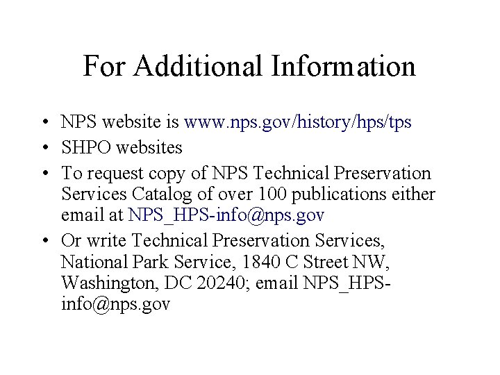 For Additional Information • NPS website is www. nps. gov/history/hps/tps • SHPO websites •