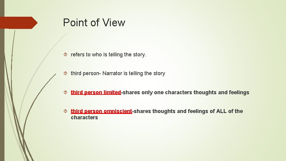 Point of View refers to who is telling the story. third person- Narrator is