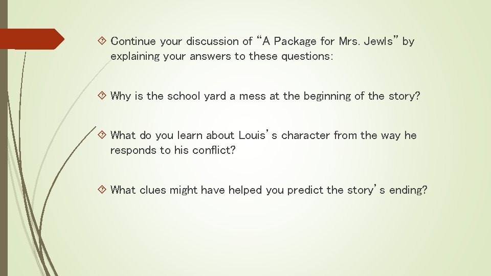  Continue your discussion of “A Package for Mrs. Jewls” by explaining your answers