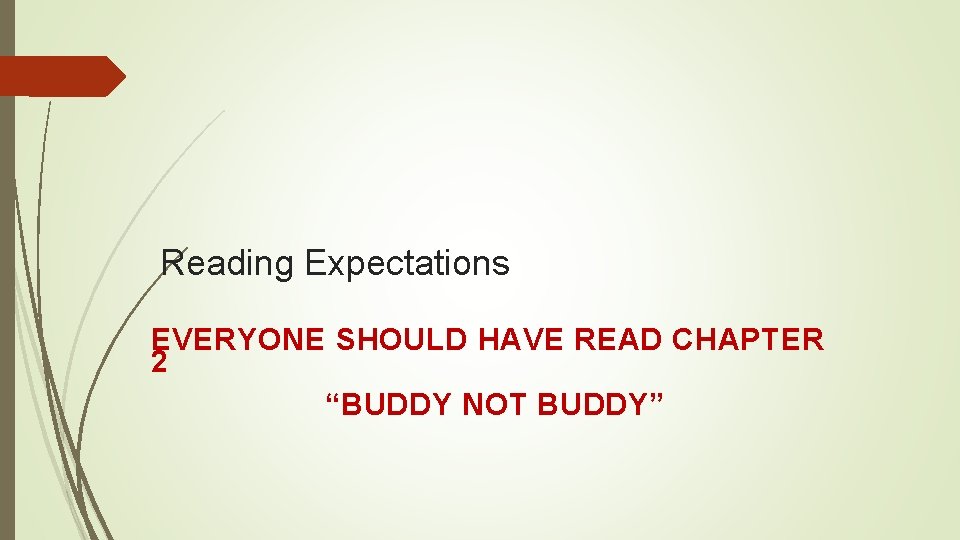 Reading Expectations EVERYONE SHOULD HAVE READ CHAPTER 2 “BUDDY NOT BUDDY” 