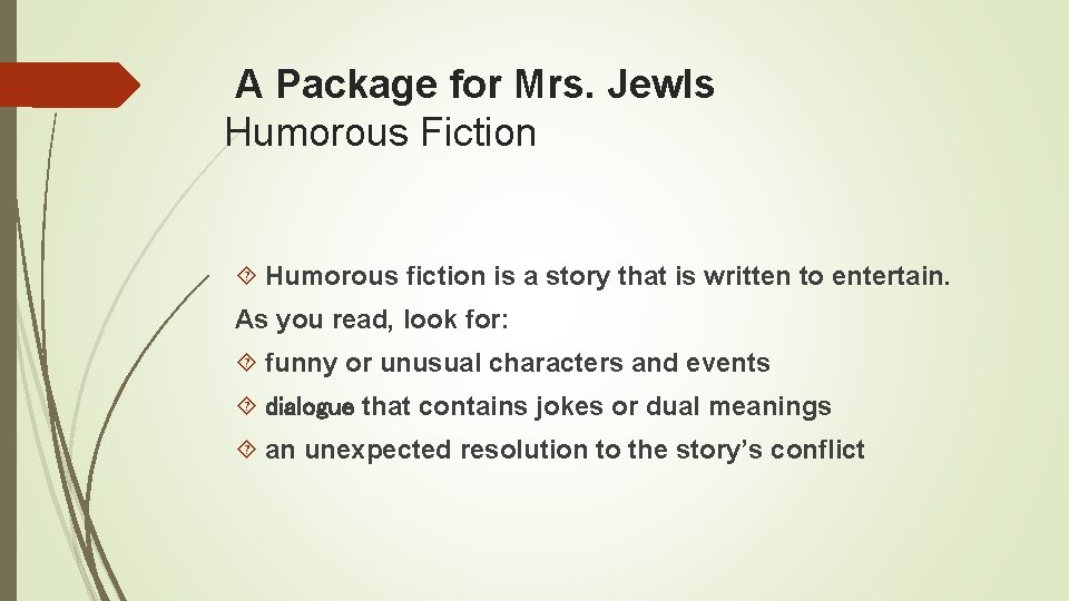 A Package for Mrs. Jewls Humorous Fiction Humorous fiction is a story that is