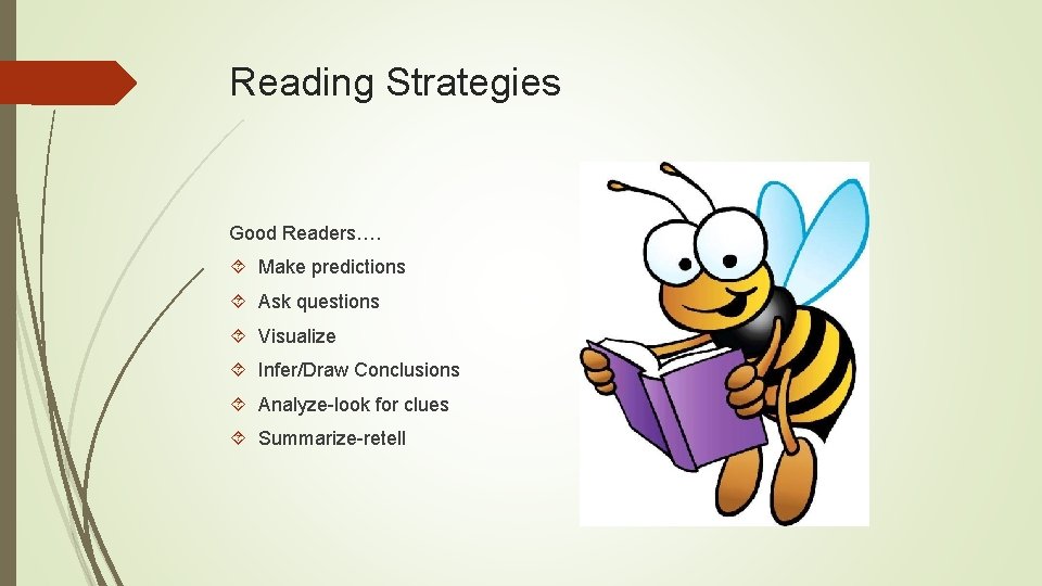 Reading Strategies Good Readers…. Make predictions Ask questions Visualize Infer/Draw Conclusions Analyze-look for clues