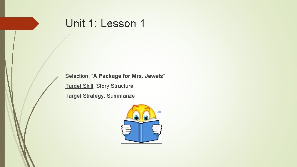 Unit 1: Lesson 1 Selection: “A Package for Mrs. Jewels” Target Skill: Story Structure
