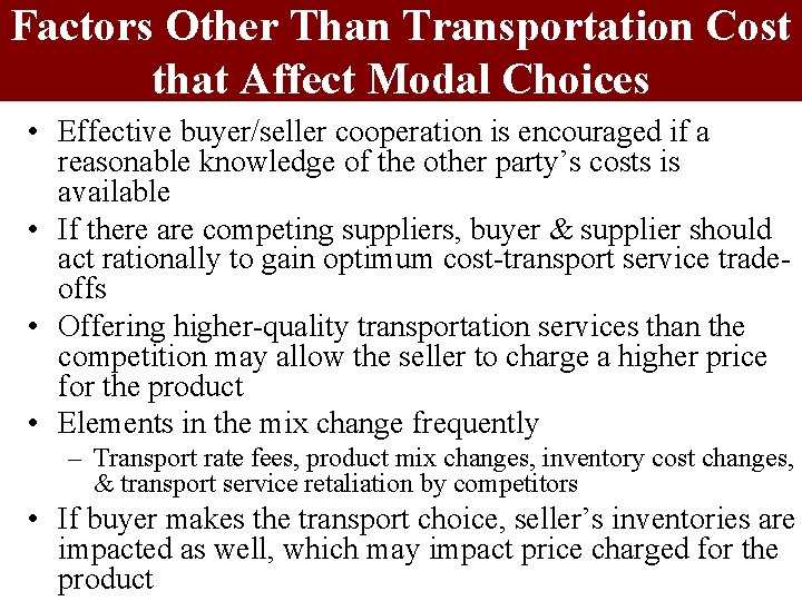 Factors Other Than Transportation Cost that Affect Modal Choices • Effective buyer/seller cooperation is