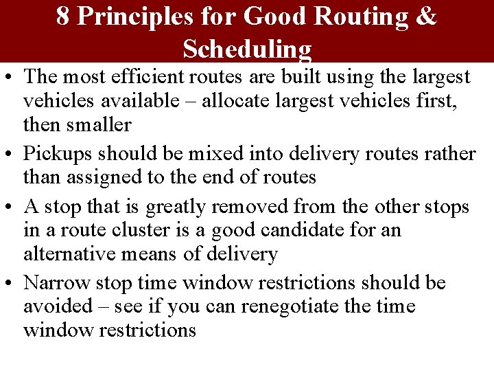 8 Principles for Good Routing & Scheduling • The most efficient routes are built