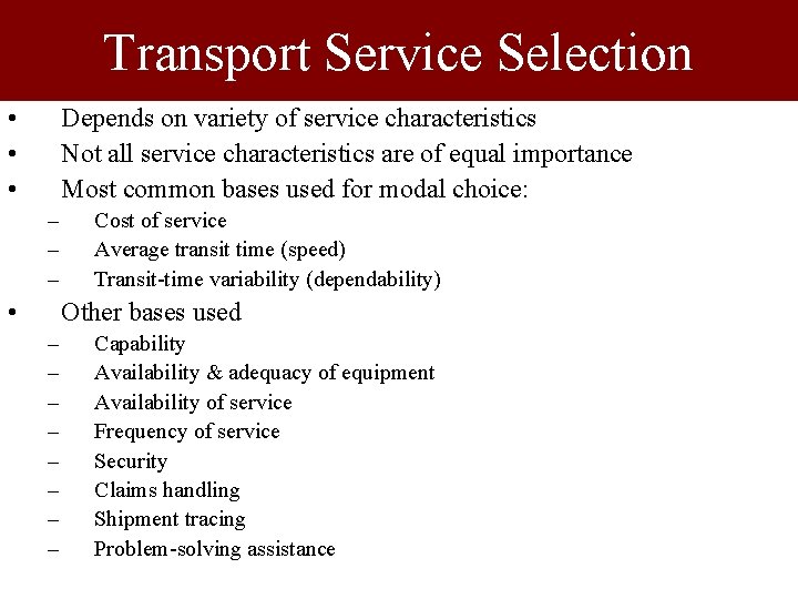 Transport Service Selection • • • Depends on variety of service characteristics Not all