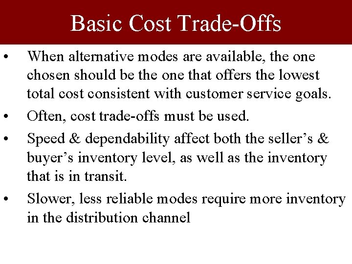 Basic Cost Trade-Offs • • When alternative modes are available, the one chosen should