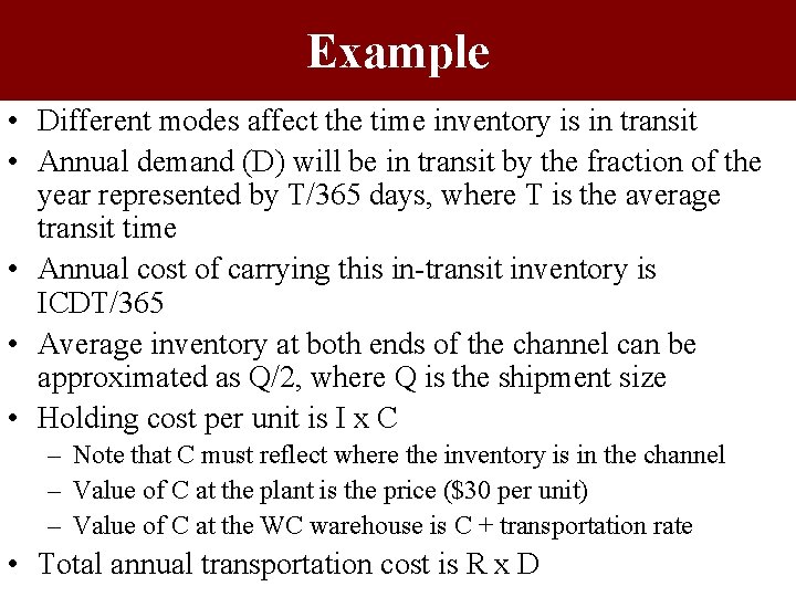 Example • Different modes affect the time inventory is in transit • Annual demand