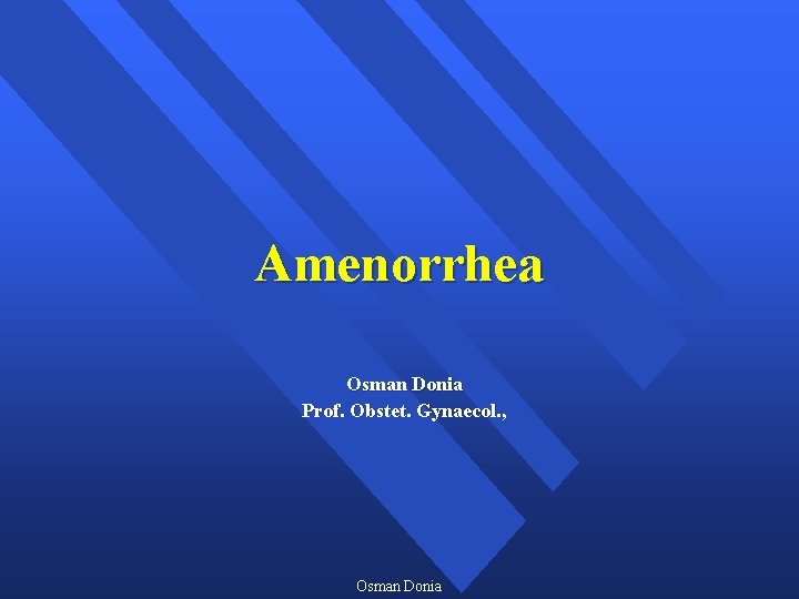 Amenorrhea Osman Donia Prof. Obstet. Gynaecol. , Osman Donia 