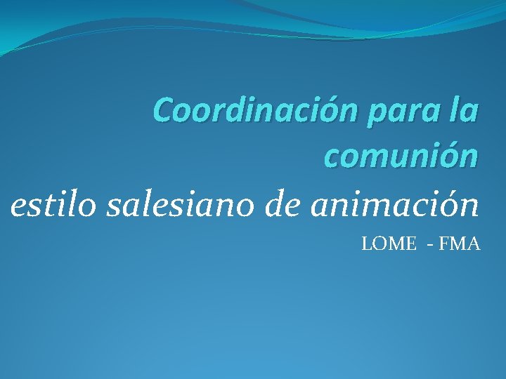 Coordinación para la comunión estilo salesiano de animación LOME - FMA 