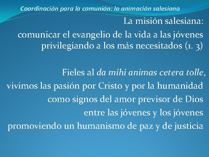 Coordinación para la comunión: la animación salesiana La misión salesiana: comunicar el evangelio de
