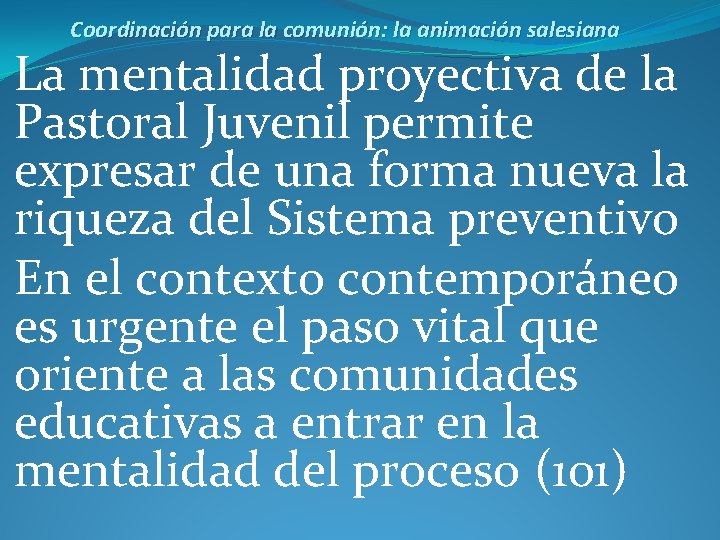 Coordinación para la comunión: la animación salesiana La mentalidad proyectiva de la Pastoral Juvenil