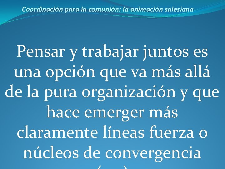 Coordinación para la comunión: la animación salesiana Pensar y trabajar juntos es una opción