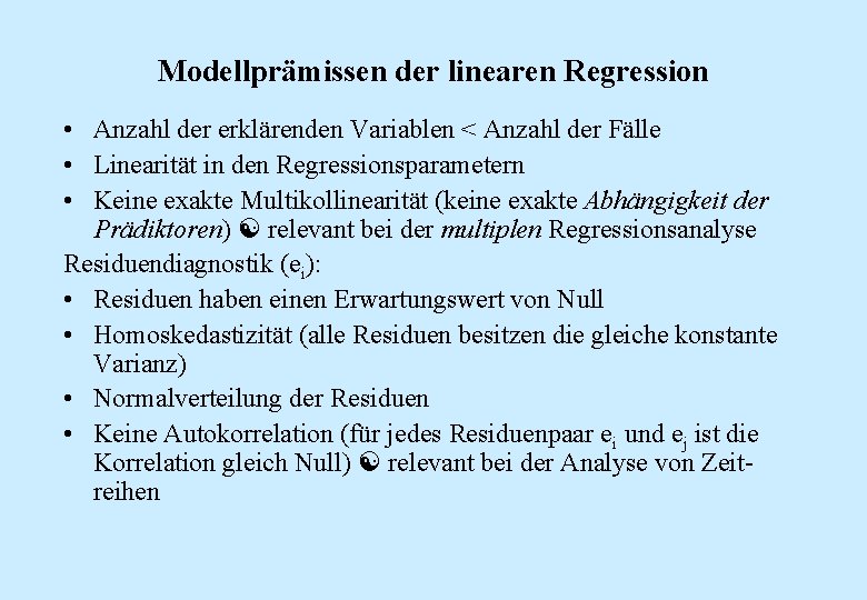 Modellprämissen der linearen Regression • Anzahl der erklärenden Variablen < Anzahl der Fälle •