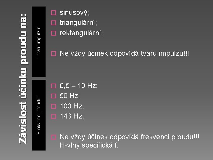 Tvaru impulzu: � Ne vždy účinek odpovídá tvaru impulzu!!! 0, 5 – 10 Hz;