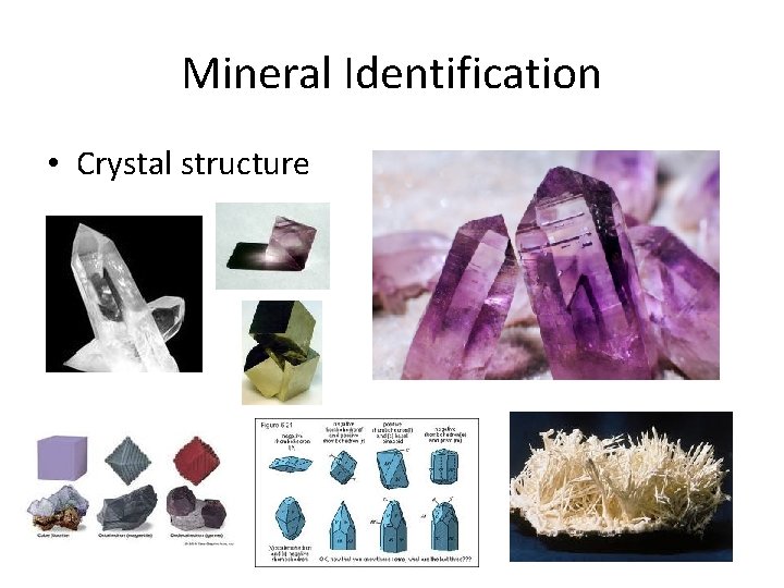 Mineral Identification • Crystal structure 