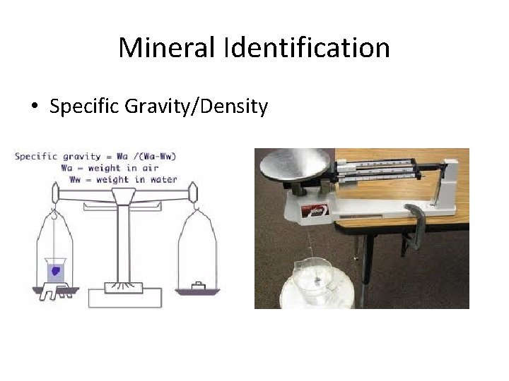 Mineral Identification • Specific Gravity/Density 