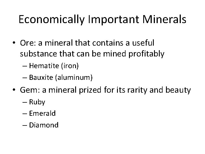 Economically Important Minerals • Ore: a mineral that contains a useful substance that can