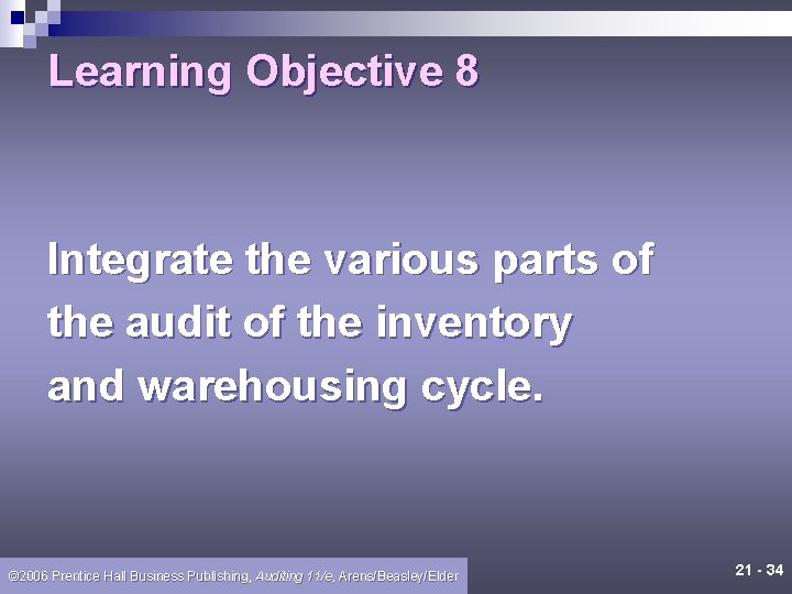 Learning Objective 8 Integrate the various parts of the audit of the inventory and