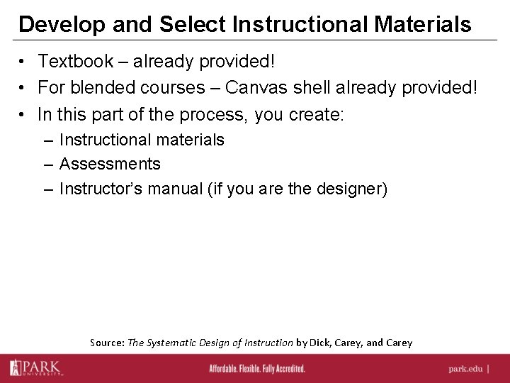 Develop and Select Instructional Materials • Textbook – already provided! • For blended courses