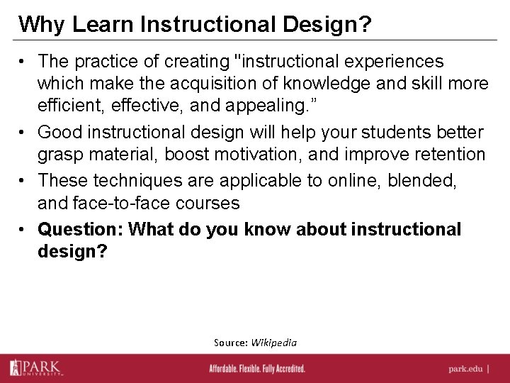 Why Learn Instructional Design? • The practice of creating "instructional experiences which make the