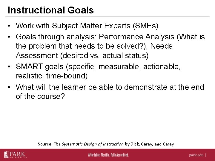 Instructional Goals • Work with Subject Matter Experts (SMEs) • Goals through analysis: Performance