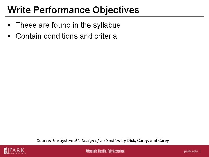 Write Performance Objectives • These are found in the syllabus • Contain conditions and