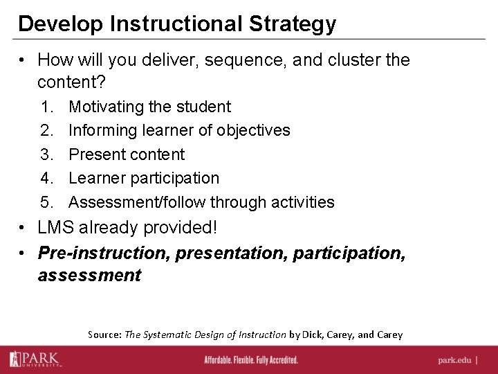 Develop Instructional Strategy • How will you deliver, sequence, and cluster the content? 1.