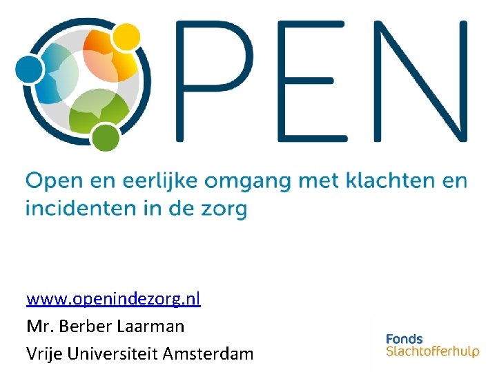 www. openindezorg. nl Mr. Berber Laarman Vrije Universiteit Amsterdam 