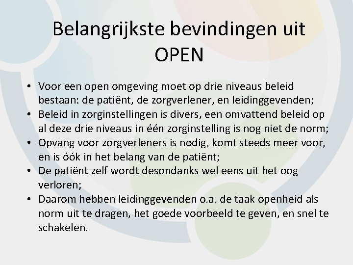 Belangrijkste bevindingen uit OPEN • Voor een open omgeving moet op drie niveaus beleid