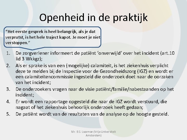 Openheid in de praktijk “Het eerste gesprek is heel belangrijk, als je dat verprutst,