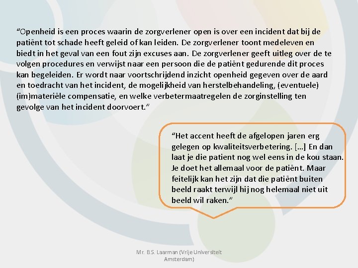 “Openheid is een proces waarin de zorgverlener open is over een incident dat bij