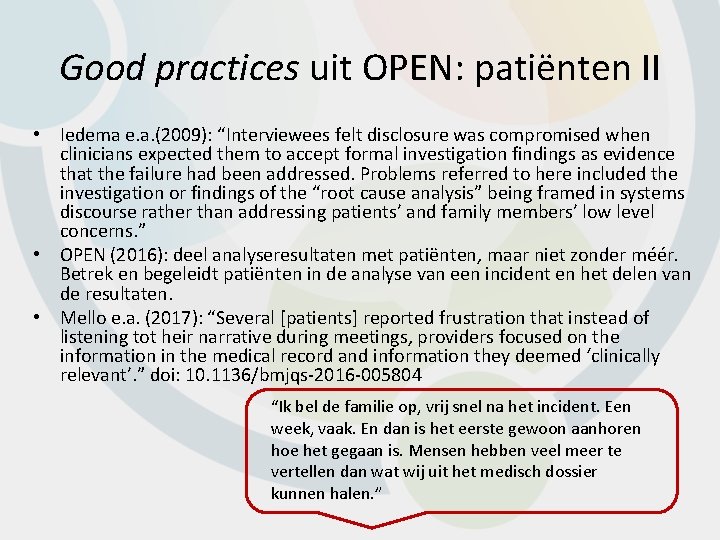 Good practices uit OPEN: patiënten II • Iedema e. a. (2009): “Interviewees felt disclosure