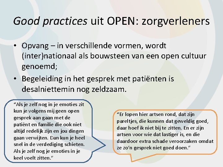 Good practices uit OPEN: zorgverleners • Opvang – in verschillende vormen, wordt (inter)nationaal als