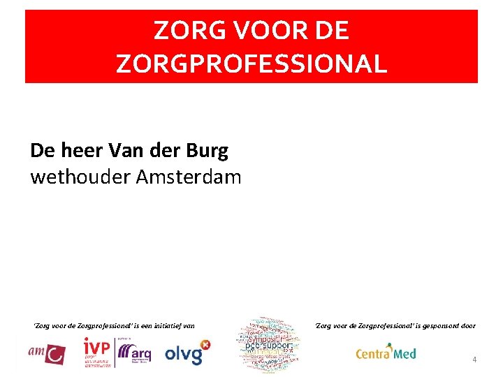 ZORG VOOR DE ZORGPROFESSIONAL De heer Van der Burg wethouder Amsterdam ‘Zorg voor de