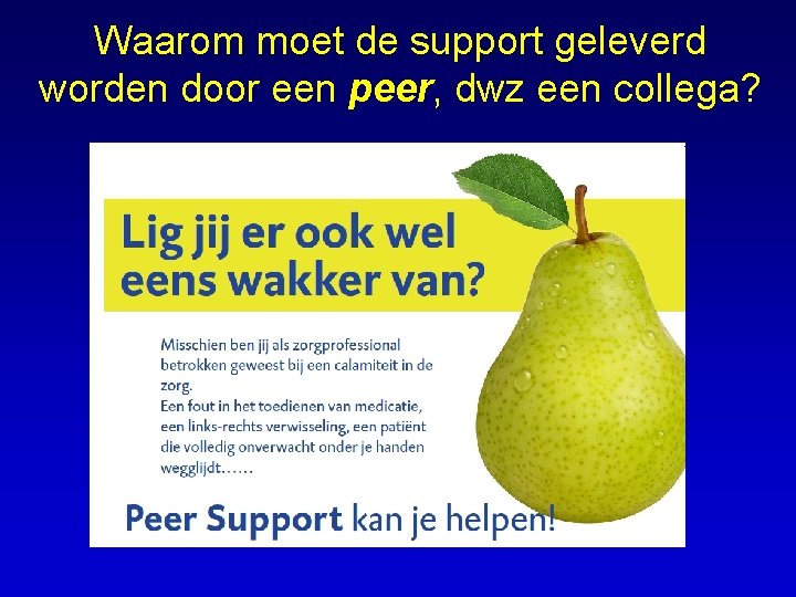 Waarom moet de support geleverd worden door een peer, dwz een collega? 